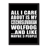 All I Care About Is My Czechoslovakian Wolfdog And Like Maybe 3 People - Portrait Frame Photo Tile