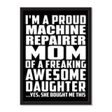I'm A Proud Machine Repairer Mom Of A Freaking Awesome Daughter, She Bought Me This - Portrait Frame Photo Tile