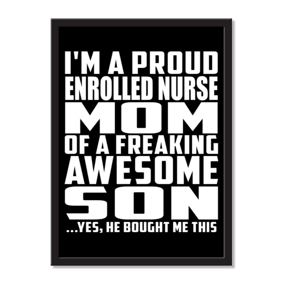 I'm A Proud Enrolled Nurse Mom Of A Freaking Awesome Son, He Bought Me This - Portrait Frame Photo Tile