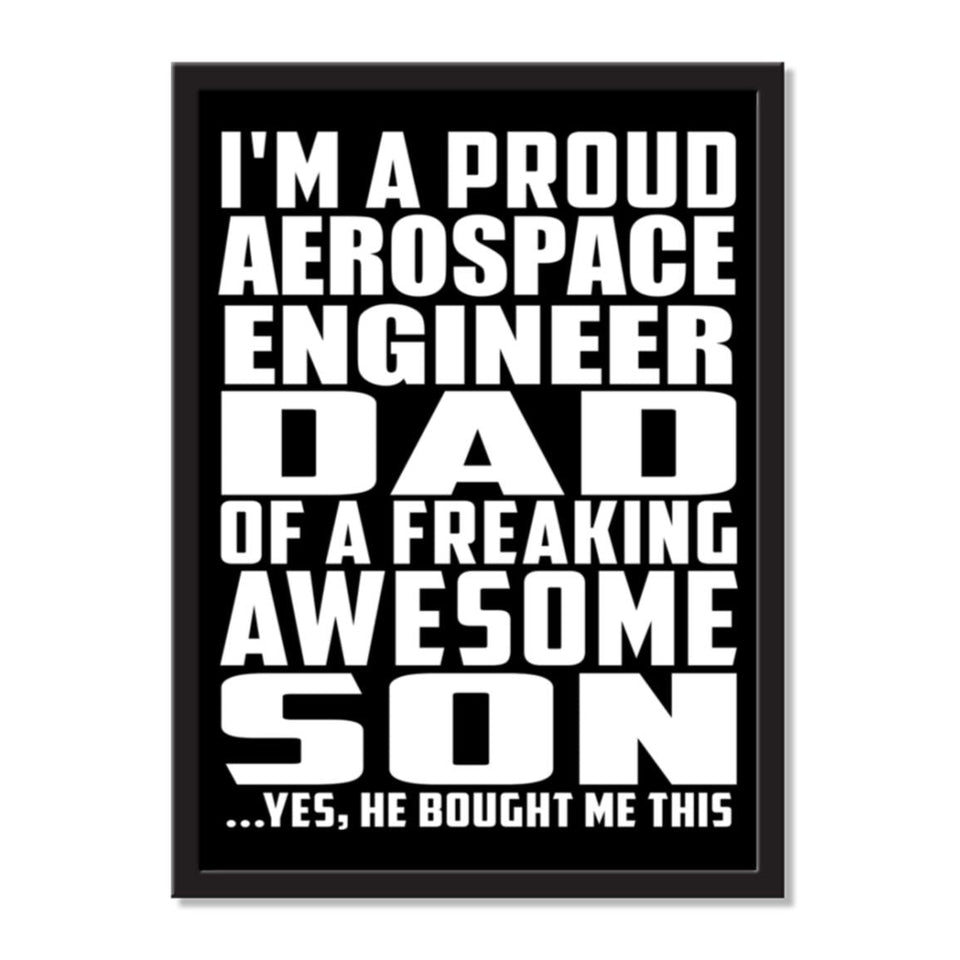 I'm A Proud Aerospace Engineer Dad Of A Freaking Awesome Son, He Bought Me This - Portrait Frame Photo Tile