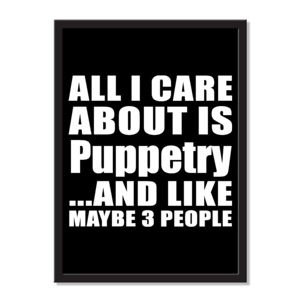 All I Care About Is Puppetry And Like Maybe 3 People - Portrait Frame Photo Tile