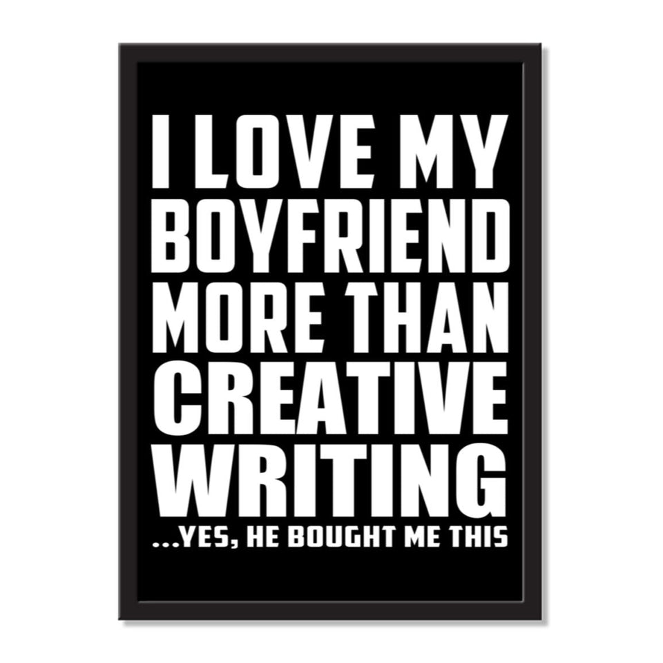 I Love My Boyfriend More Than Creative Writing ...He Bought Me This - Portrait Frame Photo Tile