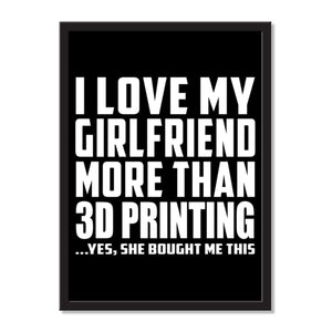 I Love My Girlfriend More Than 3D Printing ...She Bought Me This - Portrait Frame Photo Tile