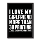 I Love My Girlfriend More Than 3D Printing ...She Bought Me This - Portrait Frame Photo Tile