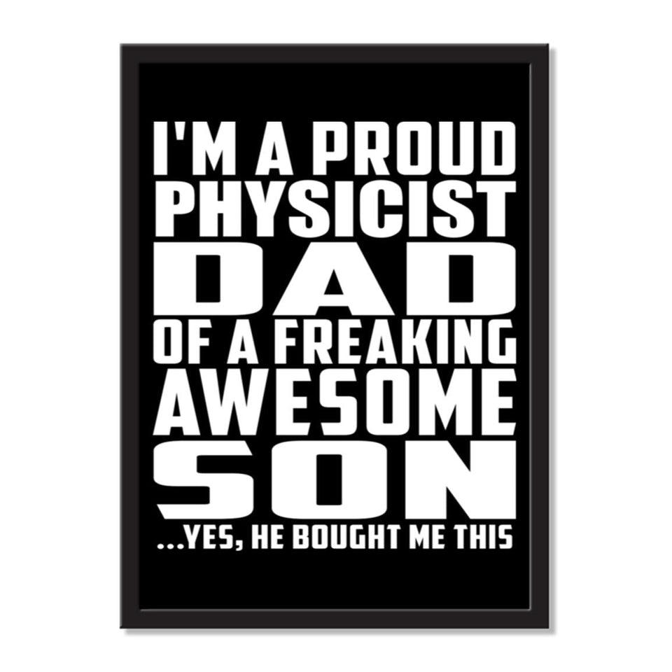 I'm A Proud Physicist Dad Of A Freaking Awesome Son, He Bought Me This - Portrait Frame Photo Tile