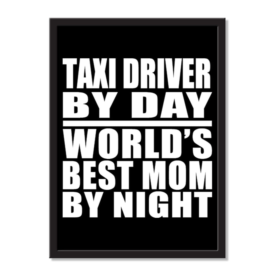 Taxi Driver By Day World's Best Mom By Night - Portrait Frame Photo Tile
