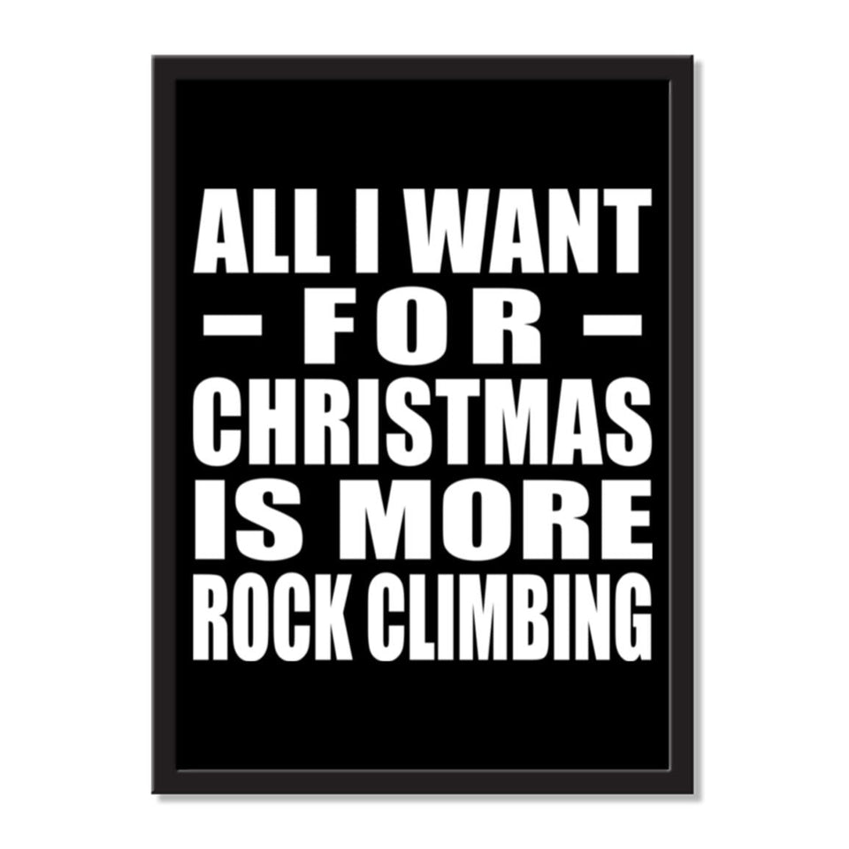 All I Want For Christmas Is More Rock Climbing - Portrait Frame Photo Tile