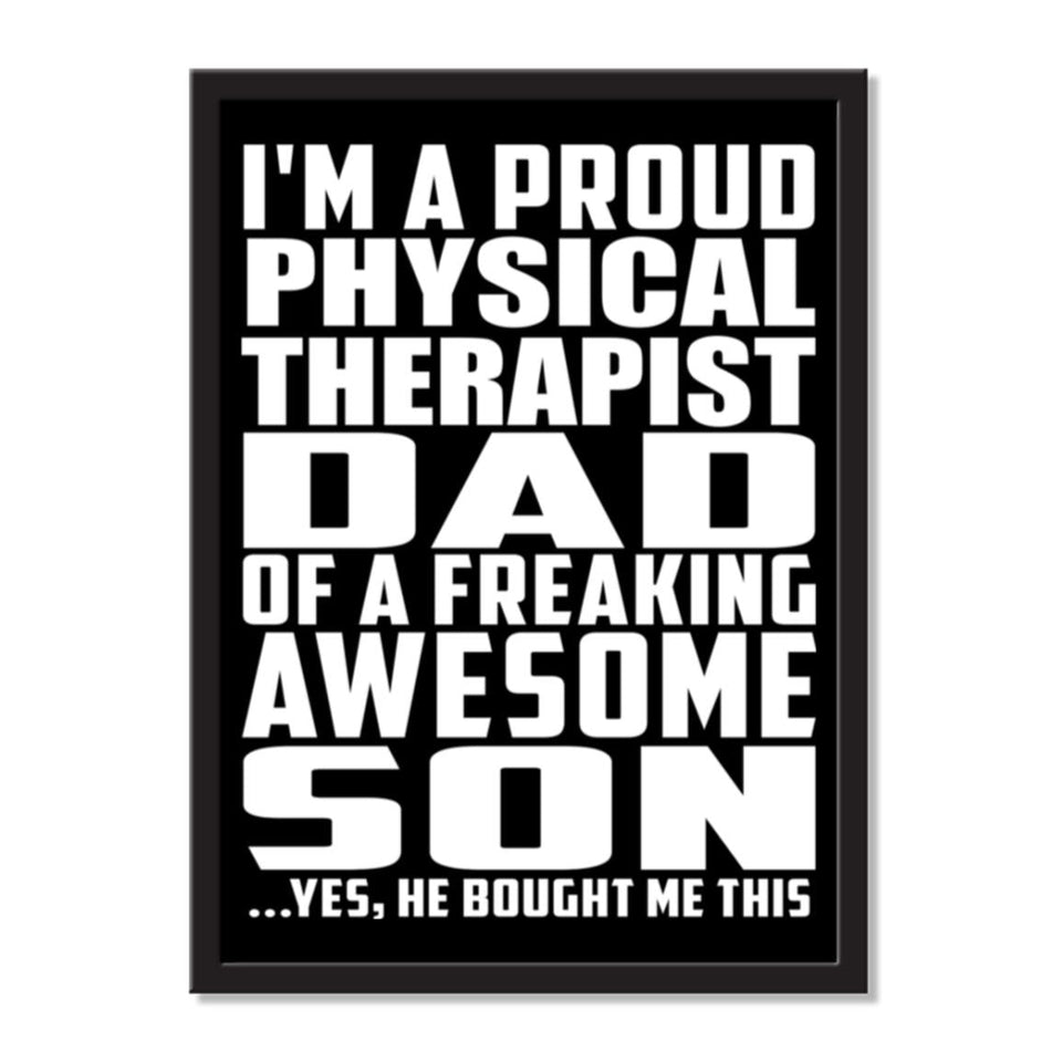 I'm A Proud Physical Therapist Dad Of A Freaking Awesome Son, He Bought Me This - Portrait Frame Photo Tile