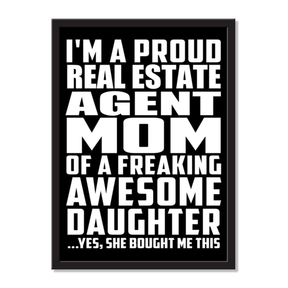 I'm A Proud Real Estate Agent Mom Of A Freaking Awesome Daughter, She Bought Me This - Portrait Frame Photo Tile