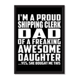 I'm A Proud Shipping Clerk Dad Of A Freaking Awesome Daughter, She Bought Me This - Portrait Frame Photo Tile