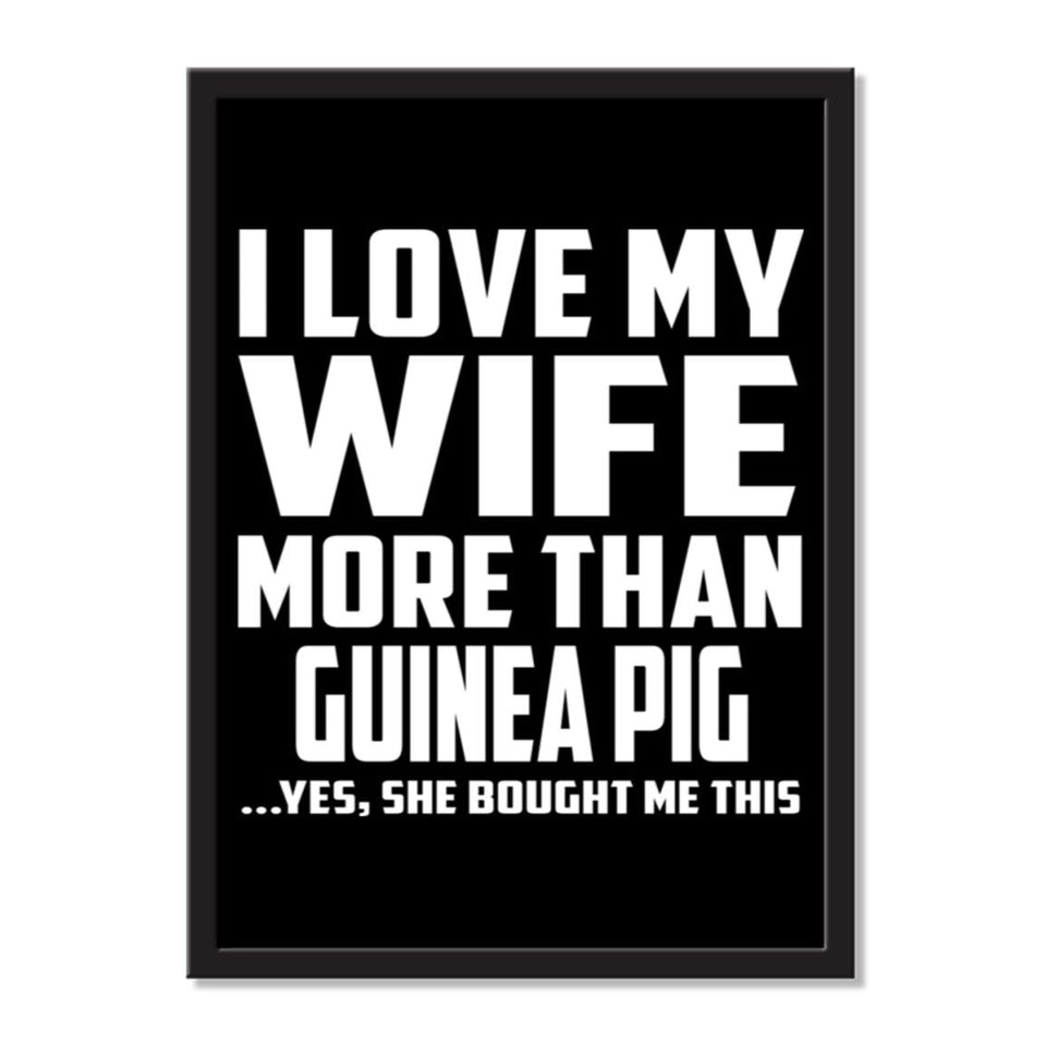 I Love My Wife More Than Guinea Pig ...Yes, She Bought Me This - Portrait Frame Photo Tile