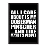 All I Care About Is My Doberman Pinscher And Like Maybe 3 People - Portrait Frame Photo Tile