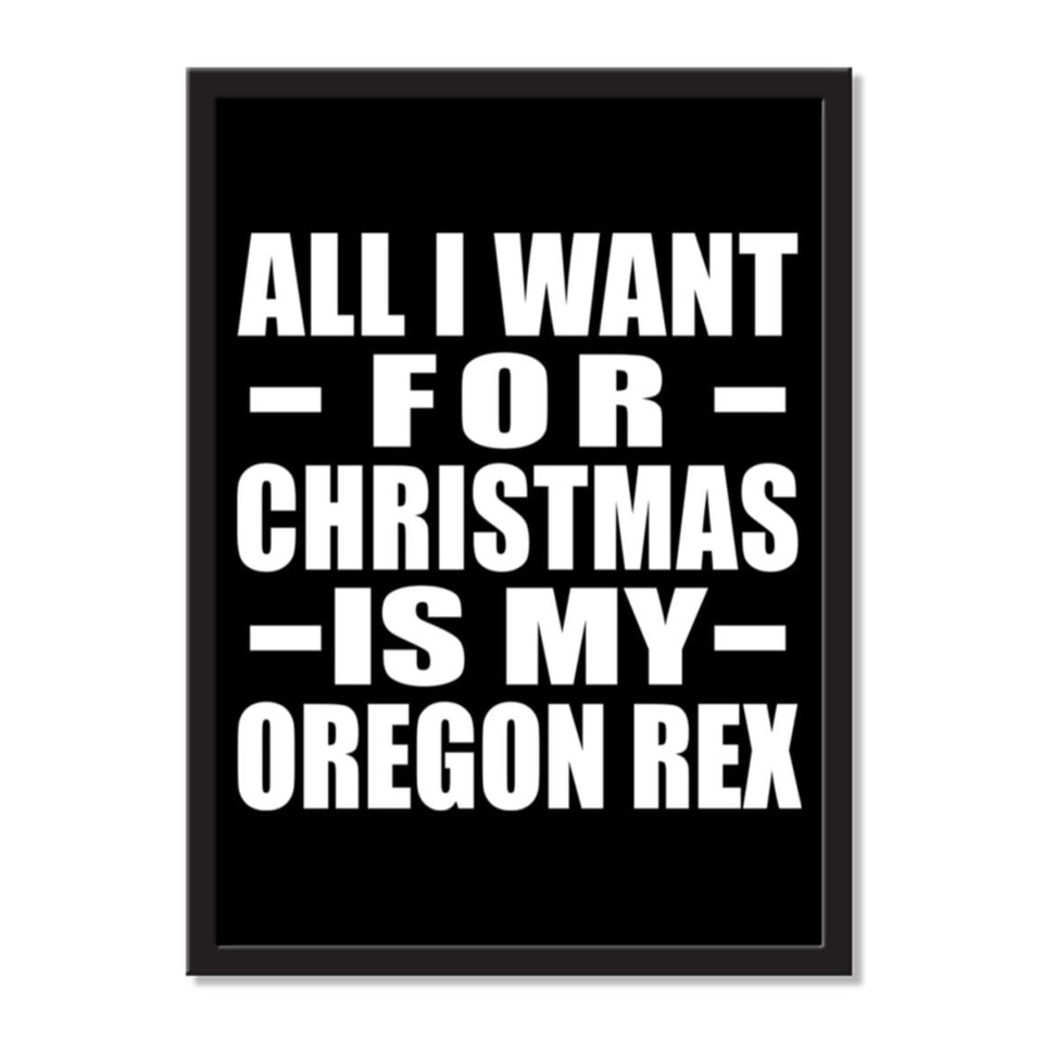 All I Want For Christmas Is My Oregon Rex - Portrait Frame Photo Tile