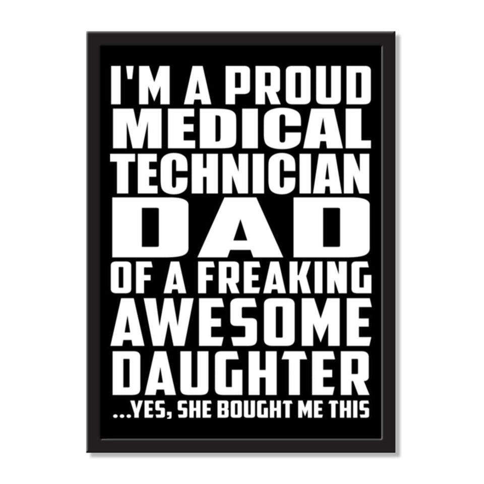 I'm A Proud Medical Technician Dad Of A Freaking Awesome Daughter, She Bought Me This - Portrait Frame Photo Tile
