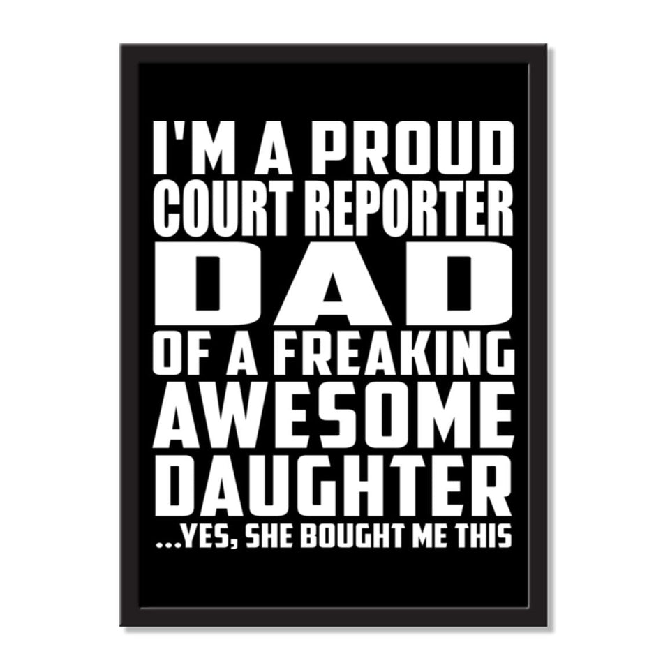 I'm A Proud Court Reporter Dad Of A Freaking Awesome Daughter, She Bought Me This - Portrait Frame Photo Tile