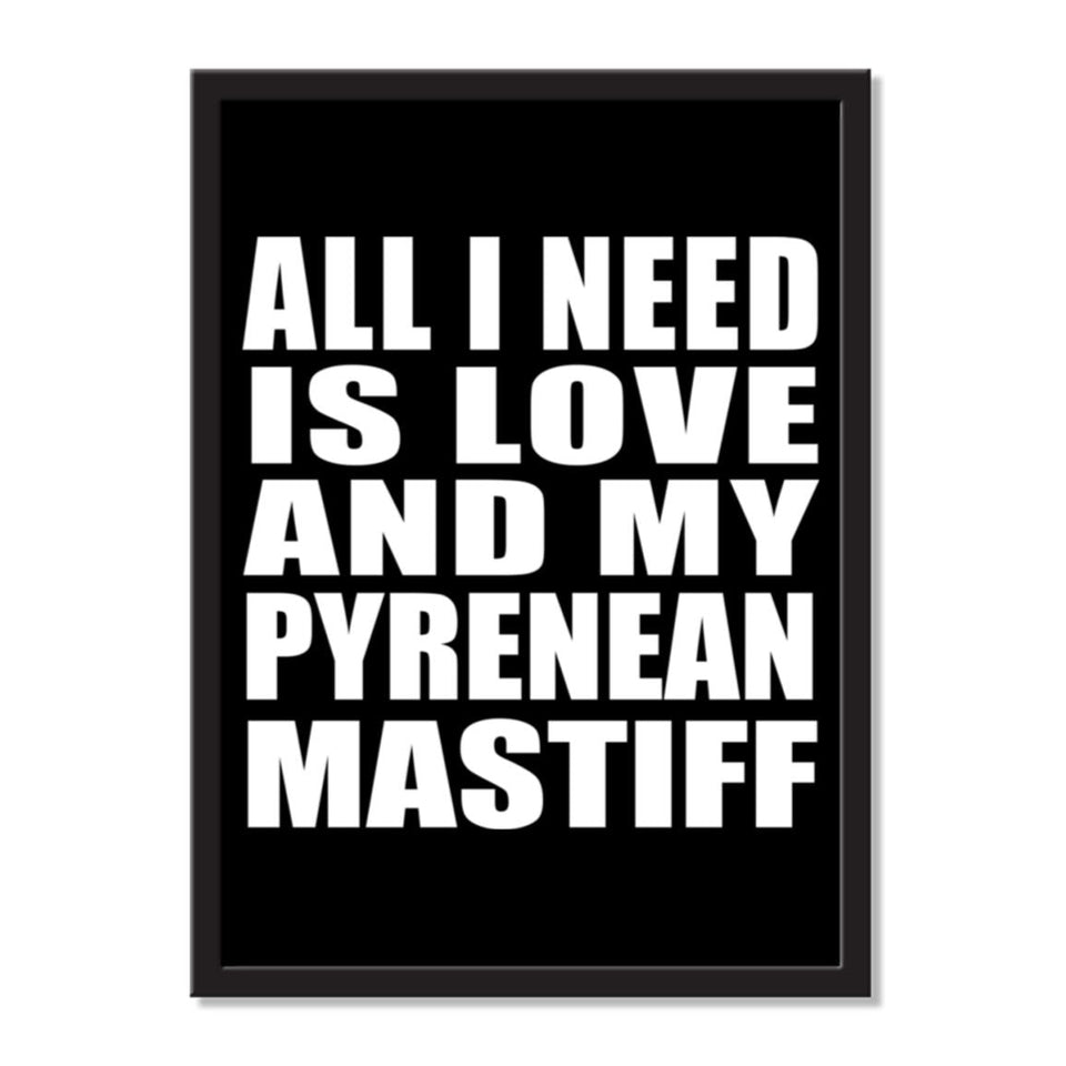 All I Need Is Love And My Pyrenean Mastiff - Portrait Frame Photo Tile