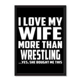I Love My Wife More Than Wrestling ...Yes, She Bought Me This - Portrait Frame Photo Tile