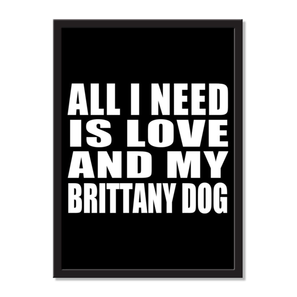 All I Need Is Love And My Brittany Dog - Portrait Frame Photo Tile