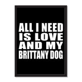 All I Need Is Love And My Brittany Dog - Portrait Frame Photo Tile