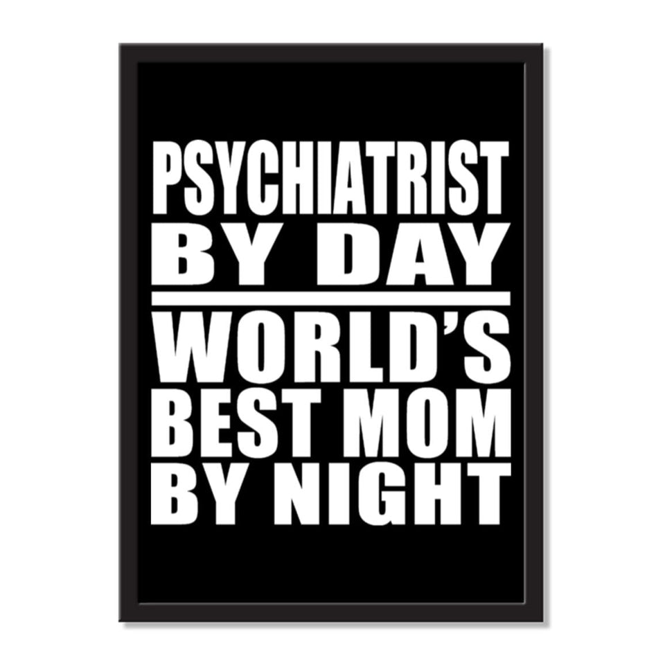 Psychiatrist By Day World's Best Mom By Night - Portrait Frame Photo Tile