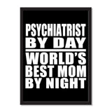 Psychiatrist By Day World's Best Mom By Night - Portrait Frame Photo Tile