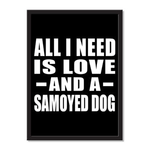 All I Need Is Love And A Samoyed Dog - Portrait Frame Photo Tile