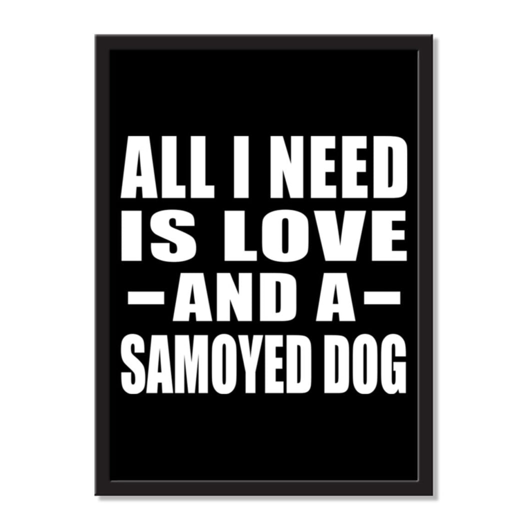 All I Need Is Love And A Samoyed Dog - Portrait Frame Photo Tile