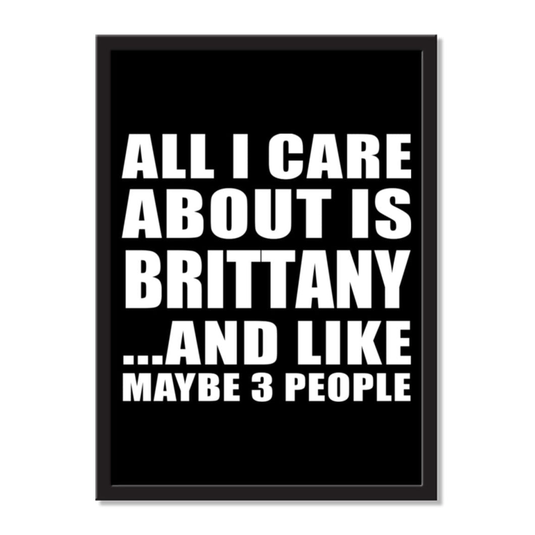 All I Care About Is Brittany And Like Maybe 3 People - Portrait Frame Photo Tile