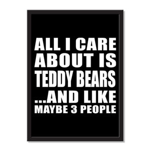 All I Care About Is Teddy Bears And Like Maybe 3 People - Portrait Frame Photo Tile