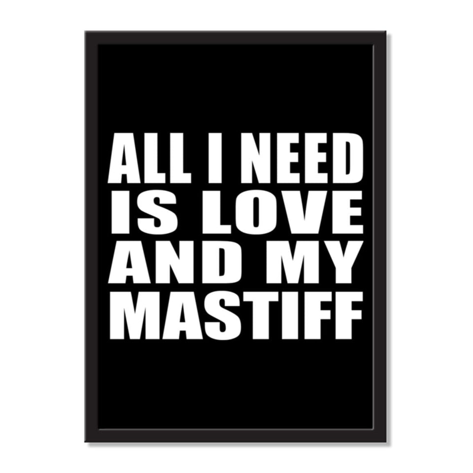 All I Need Is Love And My Mastiff - Portrait Frame Photo Tile