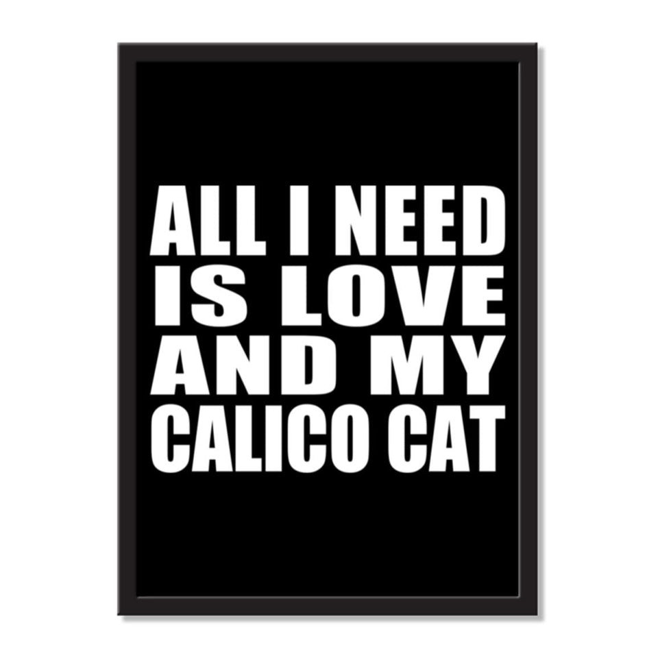 All I Need Is Love And My Calico Cat - Portrait Frame Photo Tile