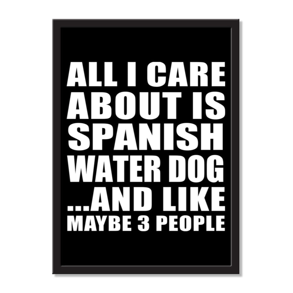 All I Care About Is Spanish Water Dog And Like Maybe 3 People - Portrait Frame Photo Tile