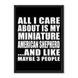 All I Care About Is My Miniature American Shepherd And Like Maybe 3 People - Portrait Frame Photo Tile