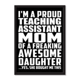 I'm A Proud Teaching Assistant Mom Of A Freaking Awesome Daughter, She Bought Me This - Portrait Frame Photo Tile