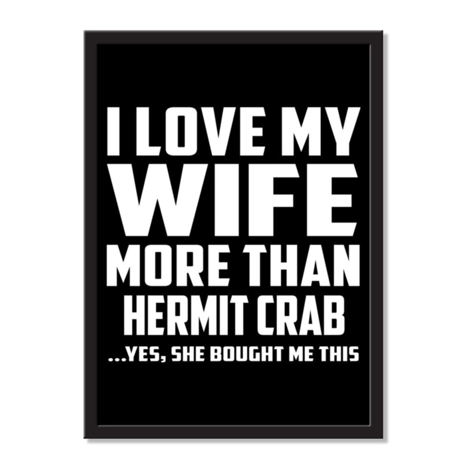 I Love My Wife More Than Hermit Crab ...Yes, She Bought Me This - Portrait Frame Photo Tile