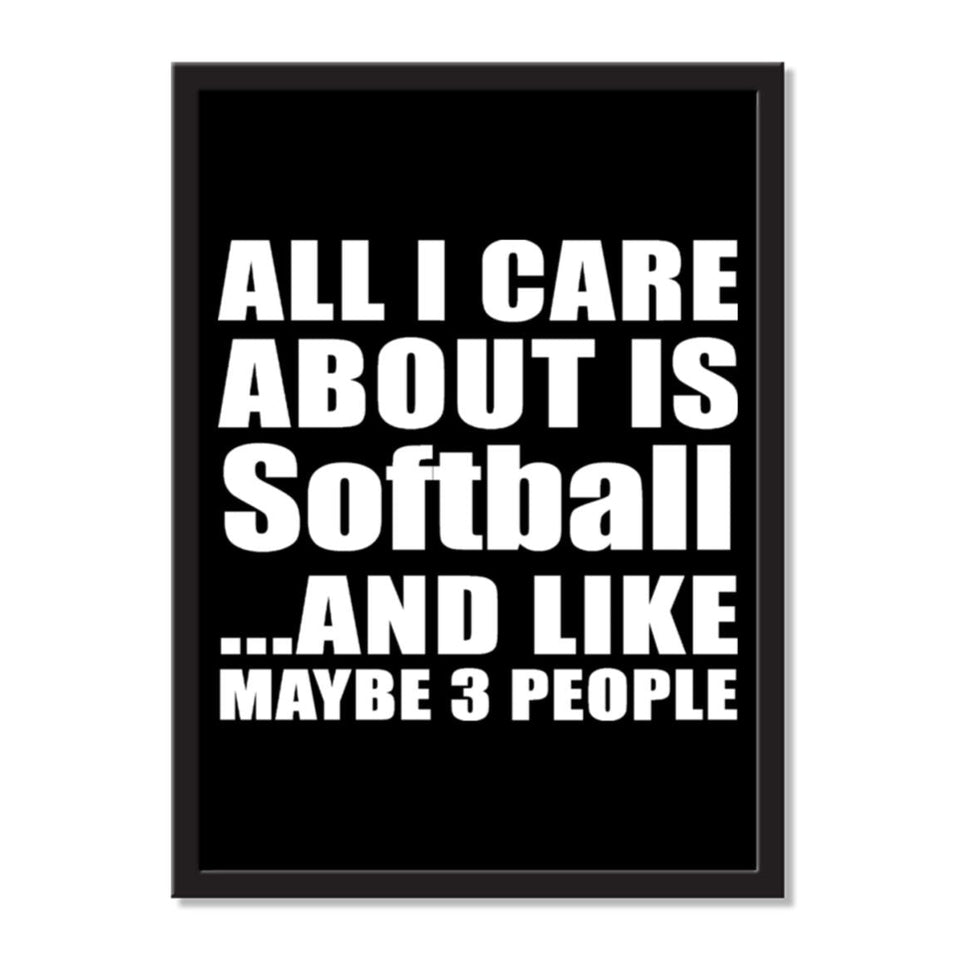 All I Care About Is Softball And Like Maybe 3 People - Portrait Frame Photo Tile