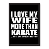 I Love My Wife More Than Karate ...Yes, She Bought Me This - Portrait Frame Photo Tile