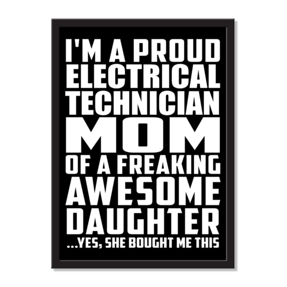 I'm A Proud Electrical Technician Mom Of A Freaking Awesome Daughter, She Bought Me This - Portrait Frame Photo Tile