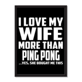 I Love My Wife More Than Ping Pong ...Yes, She Bought Me This - Portrait Frame Photo Tile