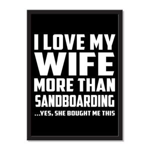 I Love My Wife More Than Sandboarding ...Yes, She Bought Me This - Portrait Frame Photo Tile