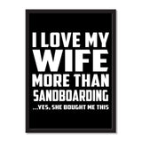 I Love My Wife More Than Sandboarding ...Yes, She Bought Me This - Portrait Frame Photo Tile