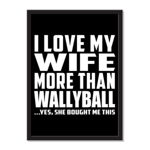 I Love My Wife More Than Wallyball ...Yes, She Bought Me This - Portrait Frame Photo Tile