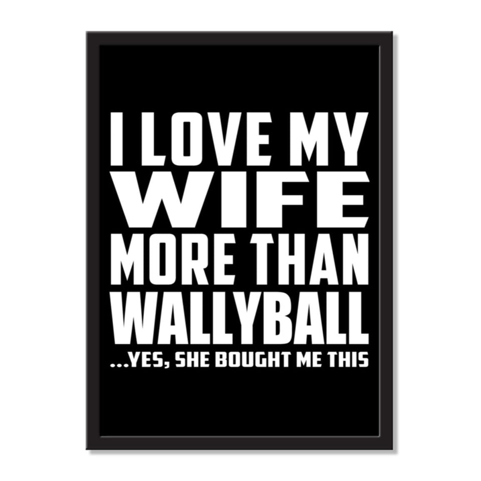I Love My Wife More Than Wallyball ...Yes, She Bought Me This - Portrait Frame Photo Tile
