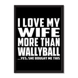 I Love My Wife More Than Wallyball ...Yes, She Bought Me This - Portrait Frame Photo Tile