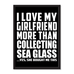 I Love My Girlfriend More Than Collecting Sea Glass ...She Bought Me This - Portrait Frame Photo Tile