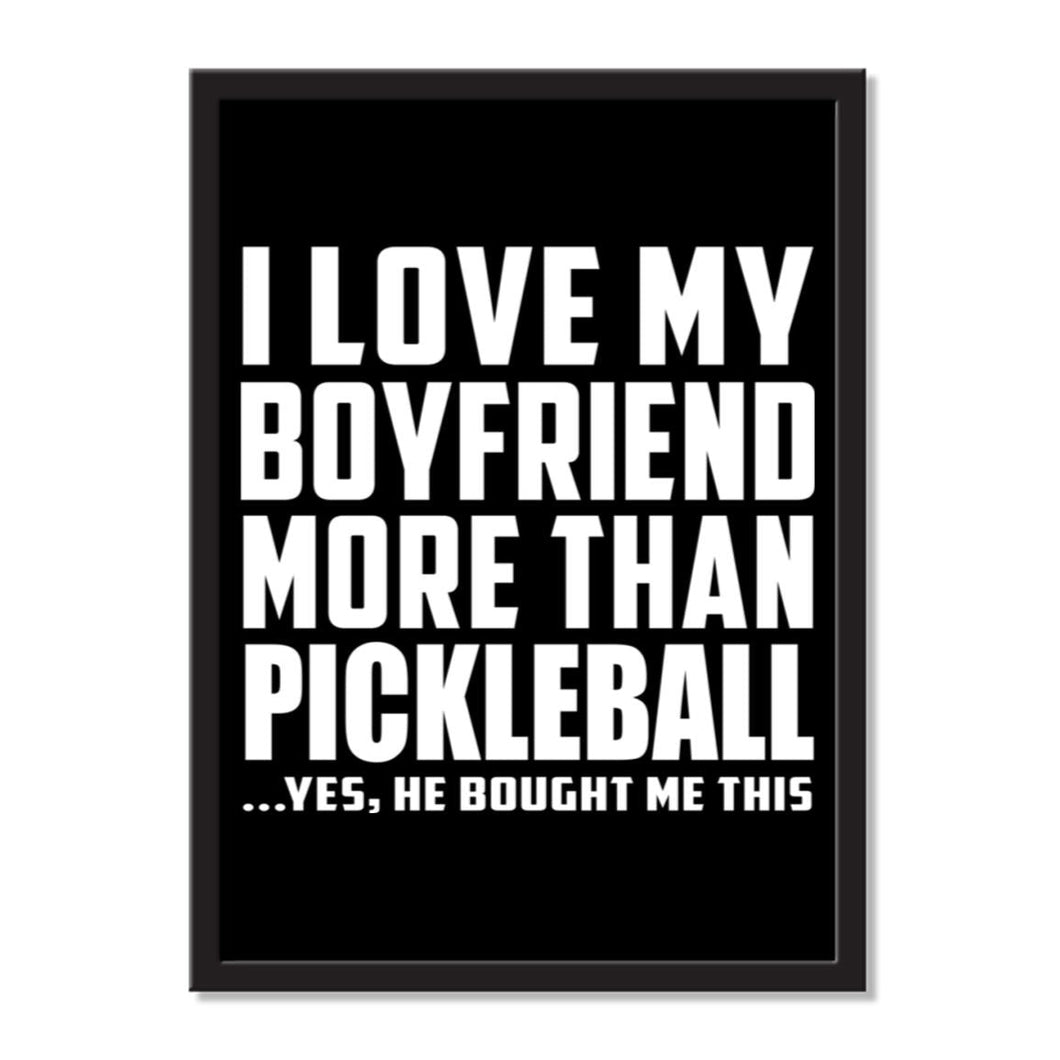 I Love My Boyfriend More Than Pickleball ...He Bought Me This - Portrait Frame Photo Tile