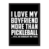 I Love My Boyfriend More Than Pickleball ...He Bought Me This - Portrait Frame Photo Tile