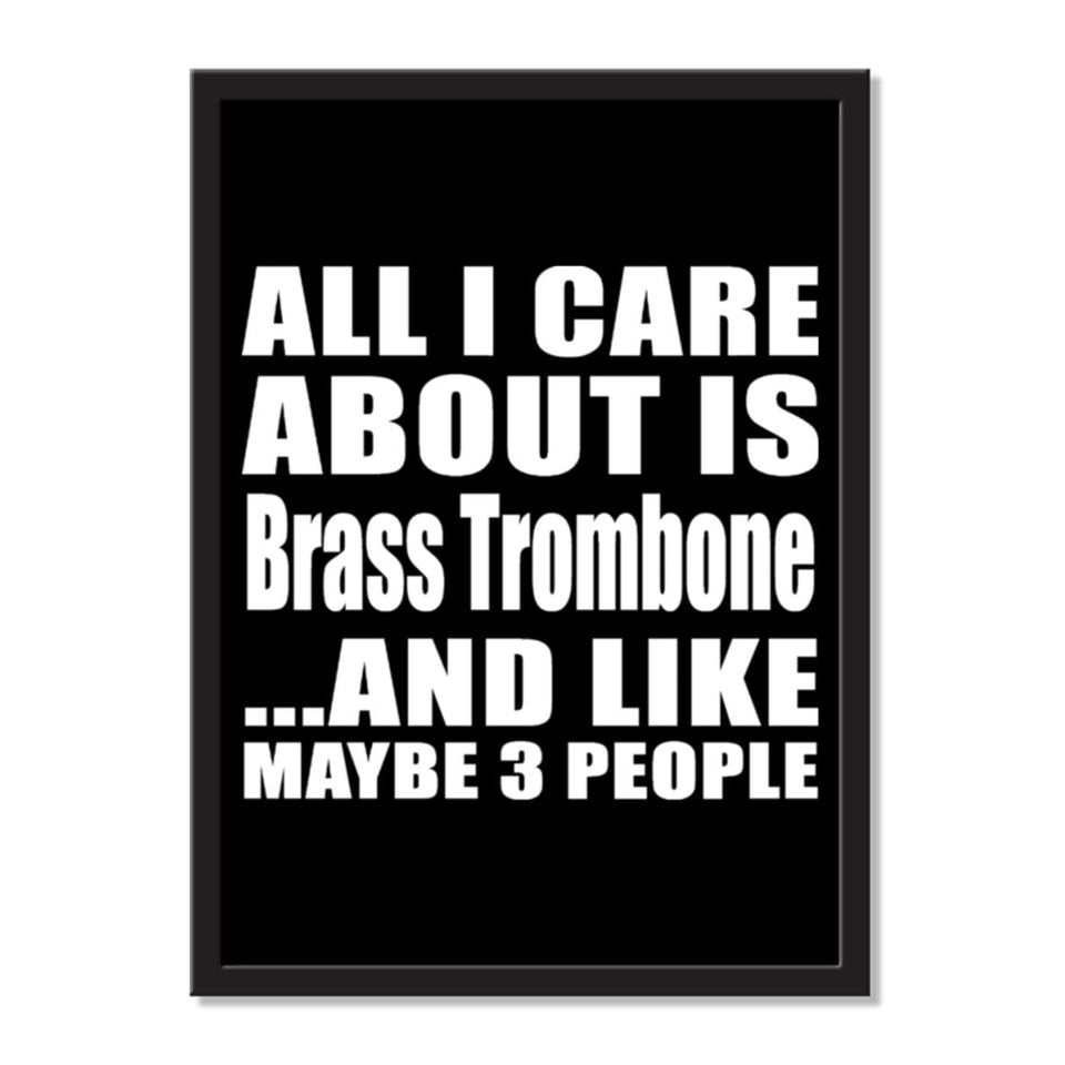All I Care About Is Brass Trombone And Like Maybe 3 People - Portrait Frame Photo Tile