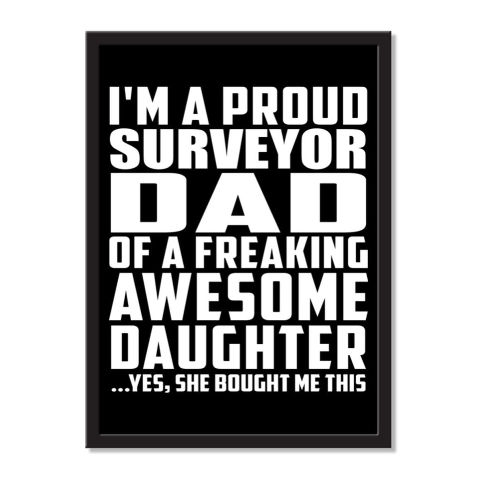 I'm A Proud Surveyor Dad Of A Freaking Awesome Daughter, She Bought Me This - Portrait Frame Photo Tile