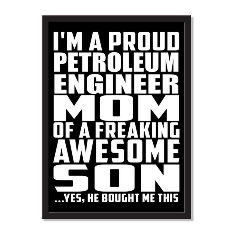 I'm A Proud Petroleum Engineer Mom Of A Freaking Awesome Son, He Bought Me This - Portrait Frame Photo Tile